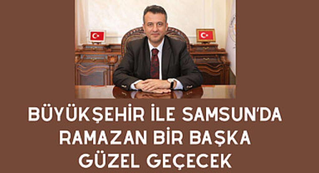 Büyükşehir ile Samsun'da Ramazan bir başka güzel geçecek