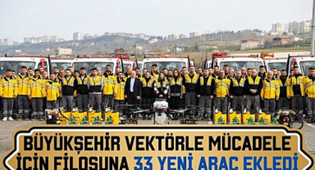 Büyükşehir Vektörle Mücadele için Filosuna 33 Yeni Araç Ekledi