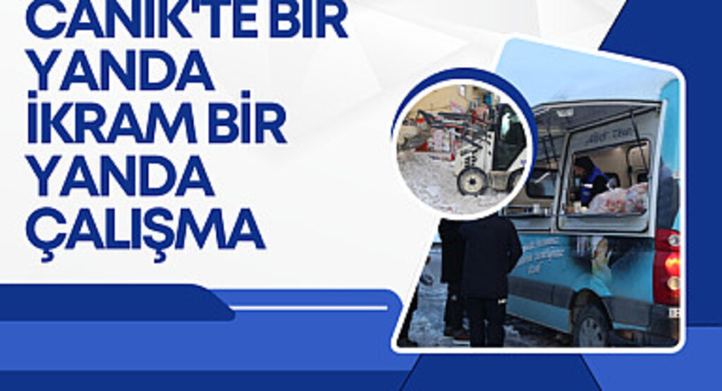 Canik'te Bir Yanda İkram Bir Yanda Çalışma