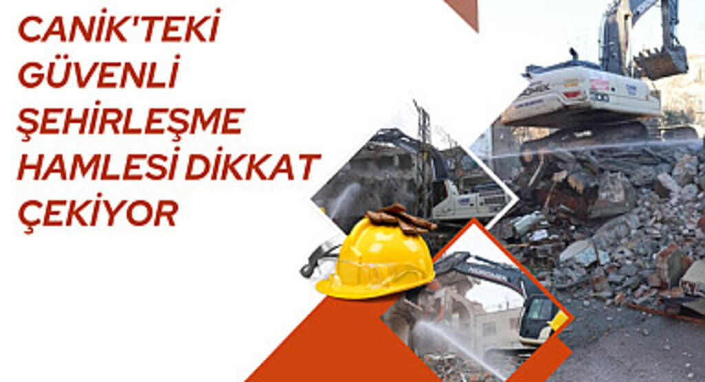 Canik'teki Güvenli Şehirleşme Hamlesi Dikkat Çekiyor 