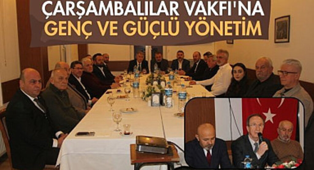 Çarşambalılar Vakfı'na Genç ve Güçlü Yönetim