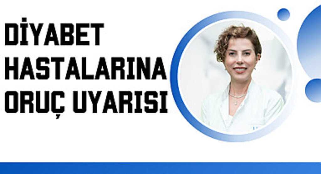 Diyabet hastalarına oruç uyarısı