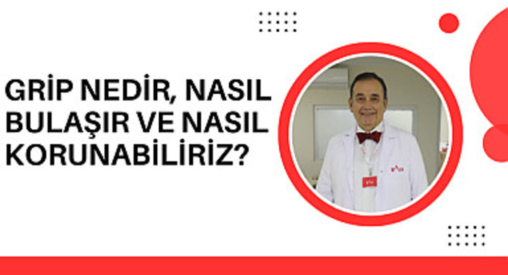 Grip nedir, nasıl bulaşır ve nasıl korunabiliriz?