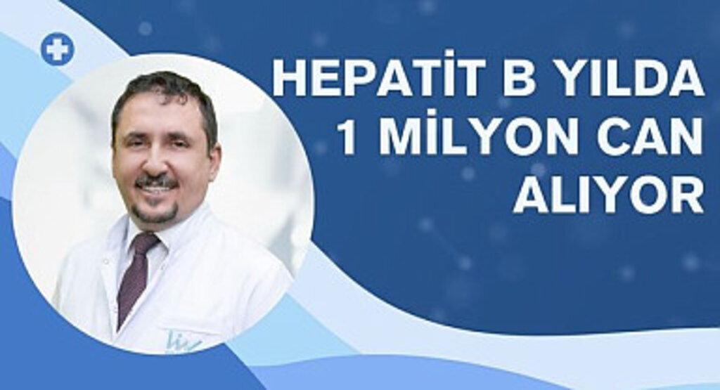 Hepatit B yılda 1 milyon can alıyor