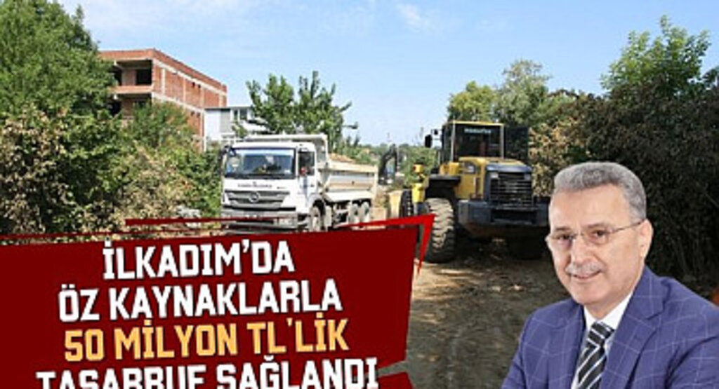 İlkadım’da öz kaynaklarla 50 milyon TL'lik tasarruf sağlandı