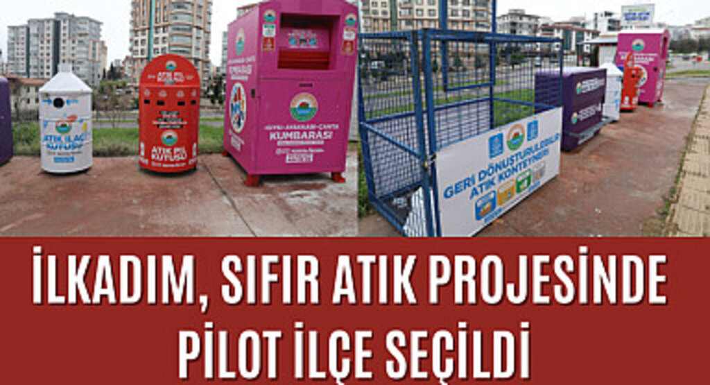 İlkadım, sıfır atık projesinde pilot ilçe seçildi