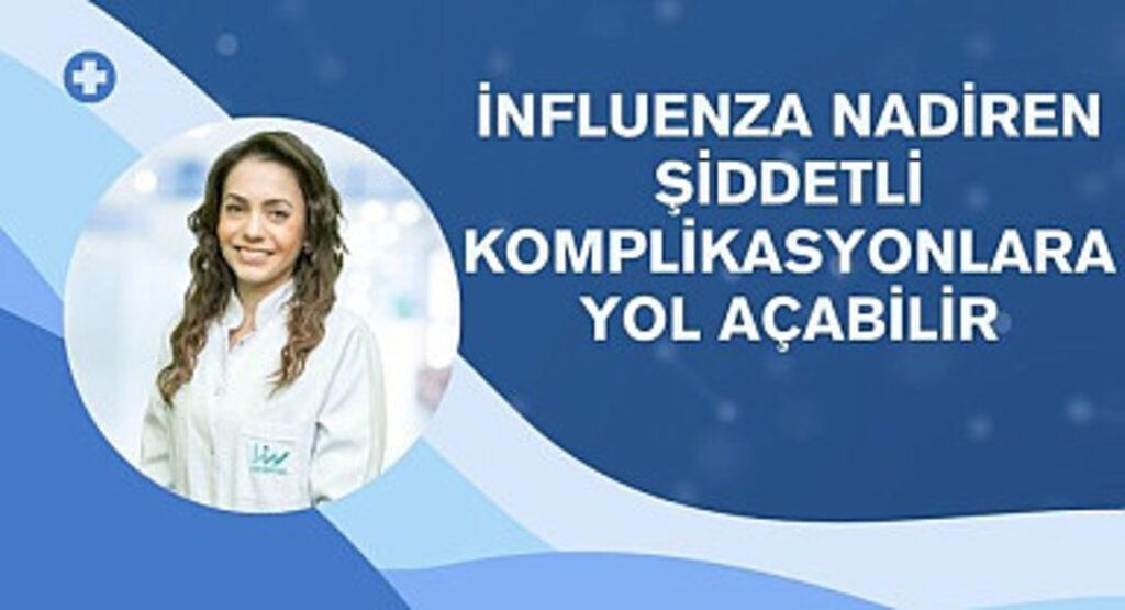İnfluenza nadiren şiddetli komplikasyonlara yol açabilir