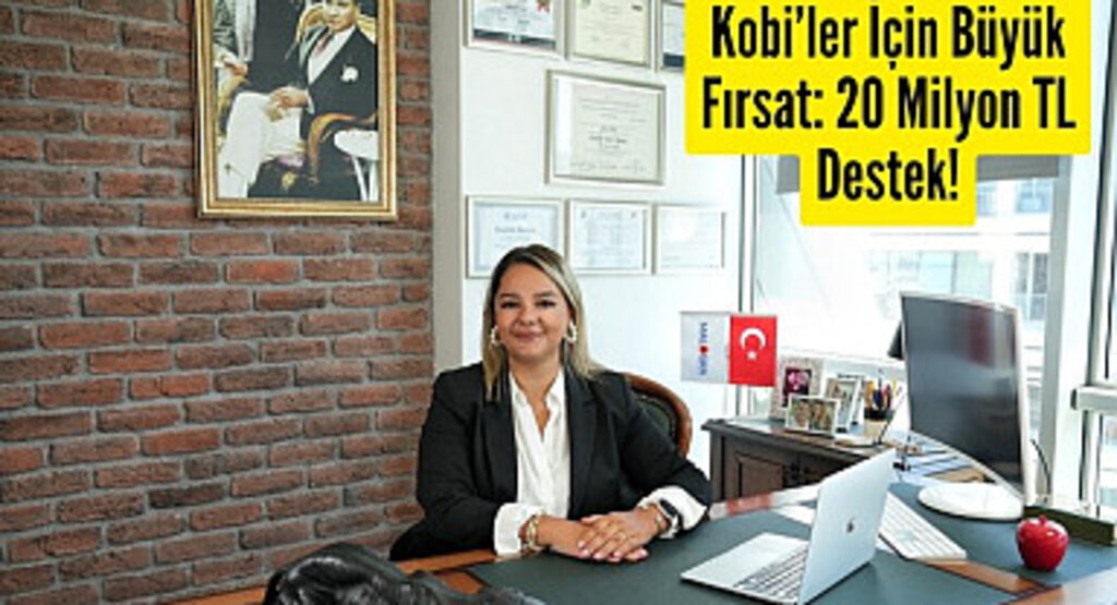 Kobi’lere 20 Milyon TL destek, Kobi desteği nasıl alınır?