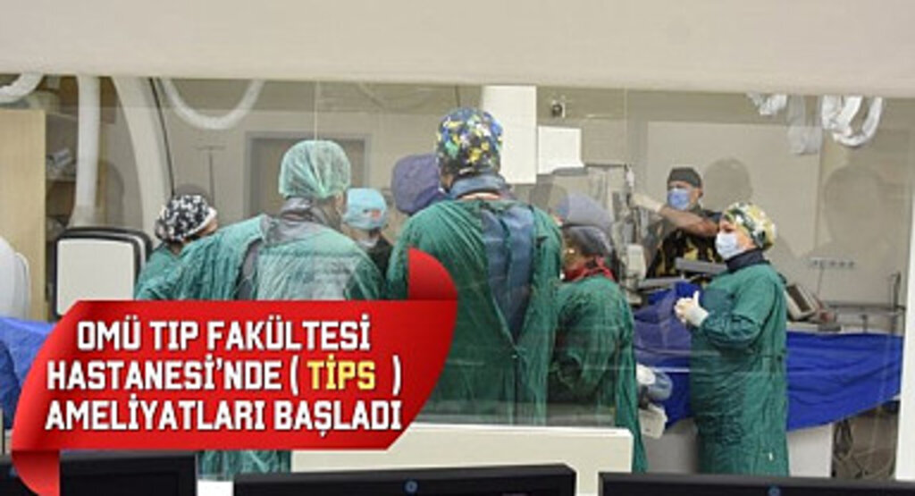 OMÜ Tıp Fakültesi Hastanesinde TİPS Ameliyatları Başladı