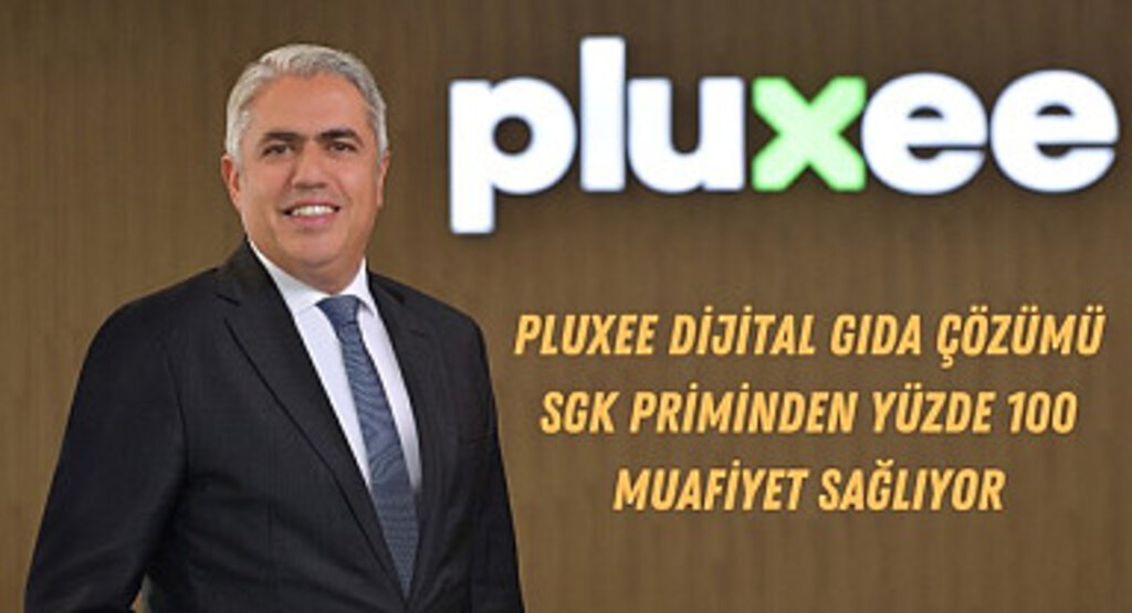 Pluxee dijital Gıda çözümü SGK Priminden yüzde 100 Muafiyet Sağlıyor