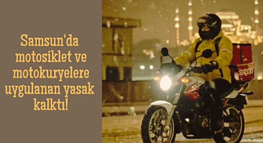 Samsun'da motosiklet ve motokuryelere uygulanan yasak kalktı