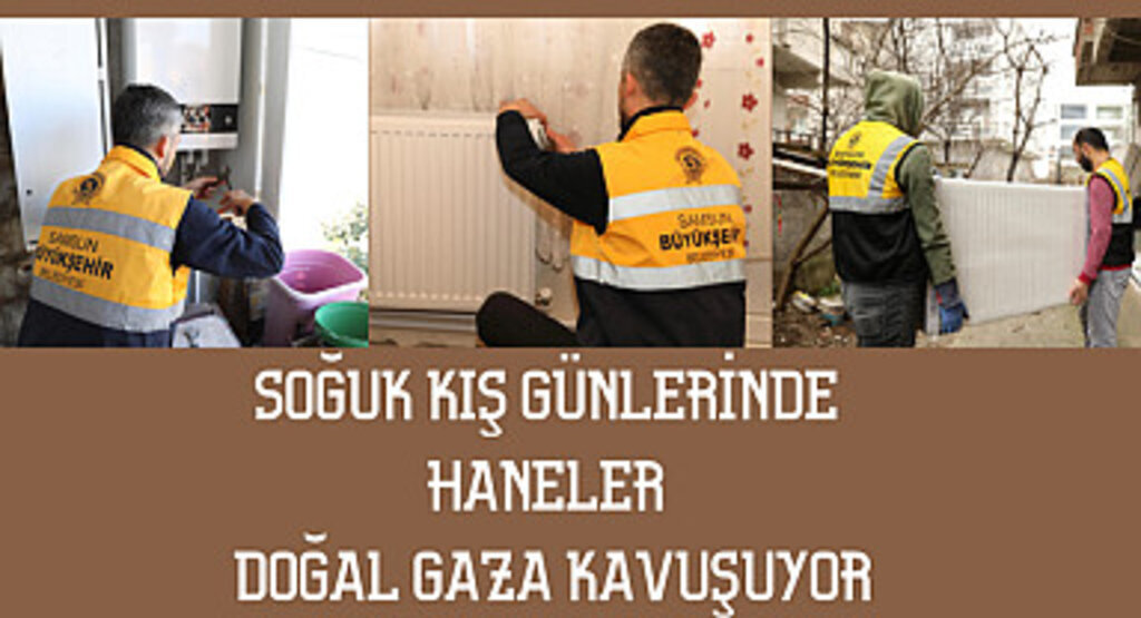 Soğuk kış günlerinde haneler doğal gaza kavuşuyor