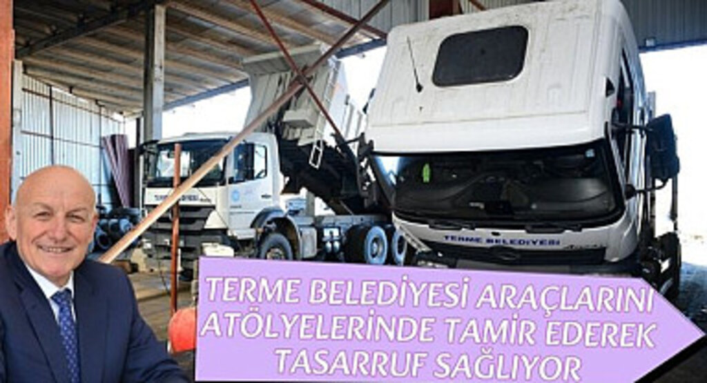 Terme Belediyesi araçlarını tamir ederek tasarruf sağlıyor