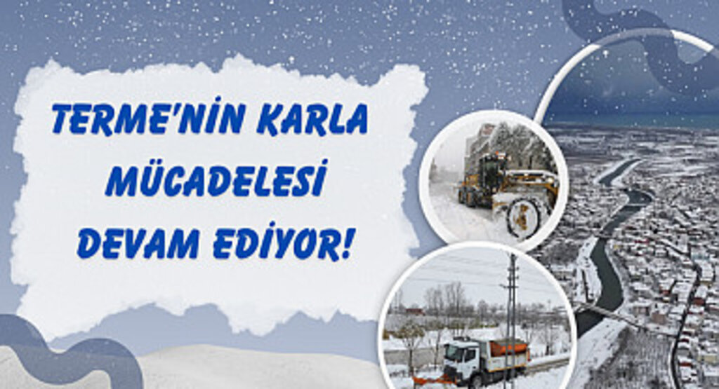 Terme’nin karla mücadelesi devam ediyor!