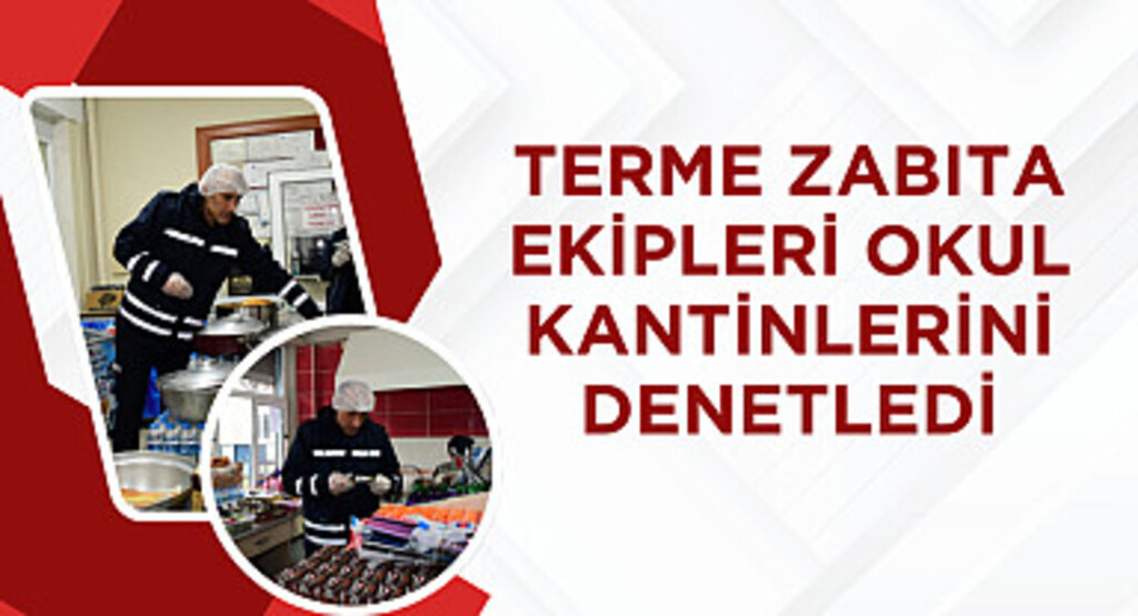 Terme Zabıta Ekipleri Okul Kantinlerini Denetledi