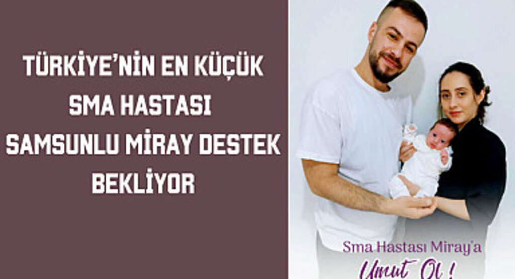 Türkiye’nin en küçük SMA Hastası Samsunlu Miray Destek Bekliyor