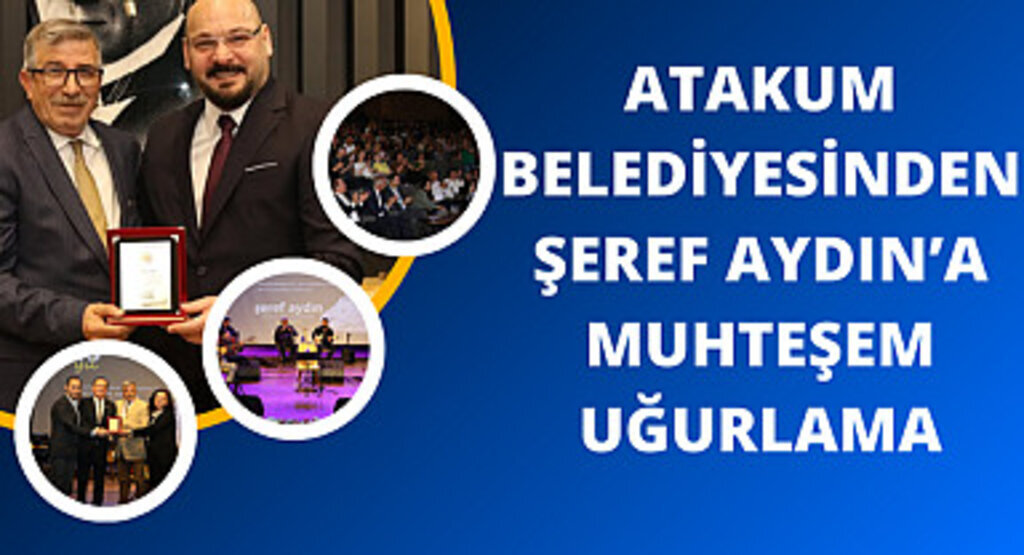 Atakum Belediyesinden Şeref Aydın'a muhteşem uğurlama