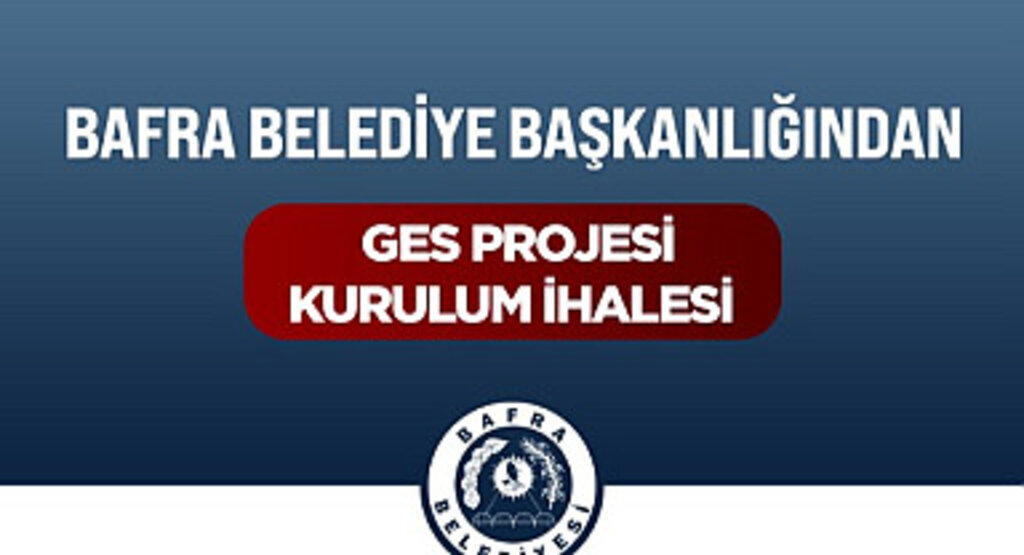 Bafra Belediyesi GES Projesi için Kurulum İhalesi'ne çıktı