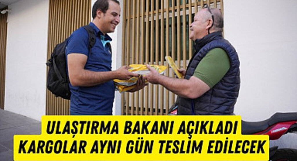 Bakan Uraloğlu açıkladı kargolar aynı gün teslim edilecek