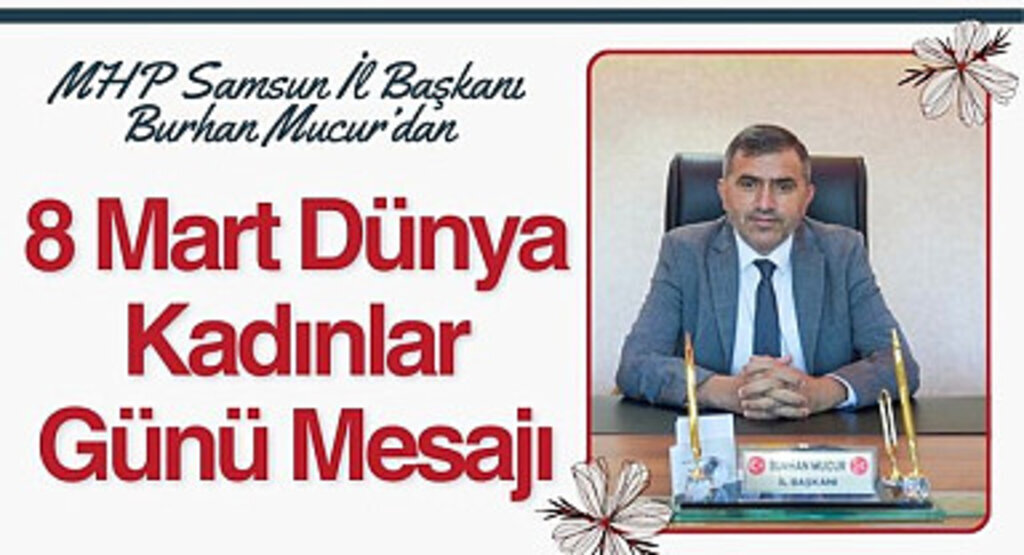 Başkan Burhan Mucur’dan 8 Mart Dünya Kadınlar Günü Mesajı