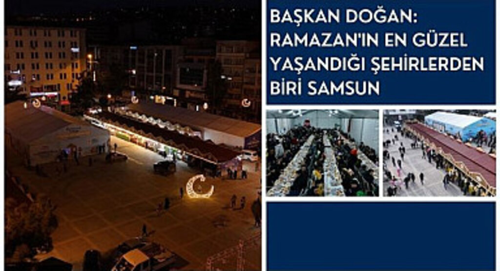 Başkan Doğan: Ramazan'ın en güzel yaşandığı şehirlerden biri Samsun