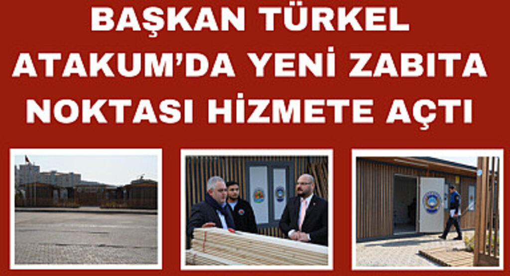 Başkan Türkel Atakum’da yeni zabıta noktası hizmete açtı