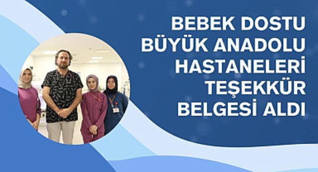 Bebek Dostu Büyük Anadolu Hastaneleri Teşekkür Belgesi Aldı