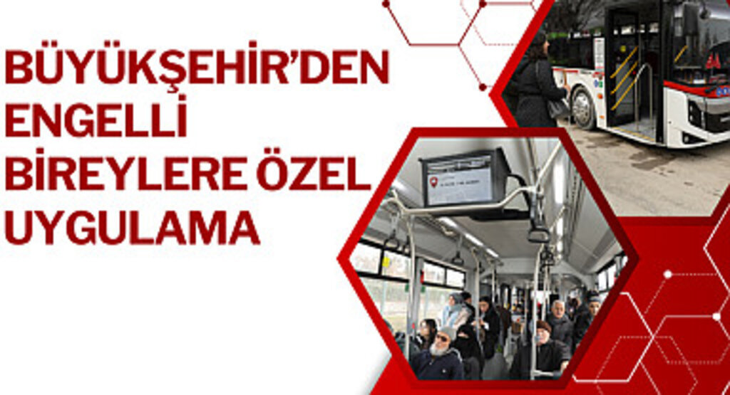 Büyükşehir'den engelli bireylere özel uygulama