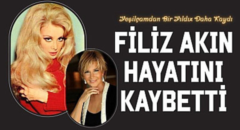 Filiz Akın Hayatını Kaybetti