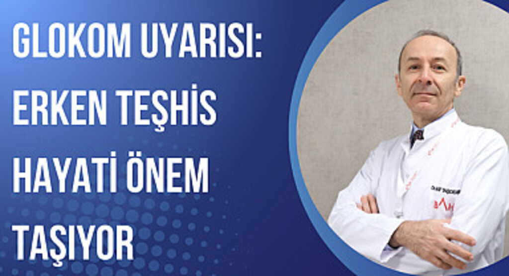 Glokom Uyarısı: Erken Teşhis Hayati Önem Taşıyor
