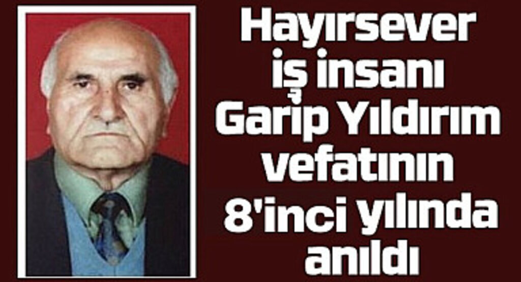 Hayırsever iş insanı Garip Yıldırım vefatının sekizinci yılında anıldı