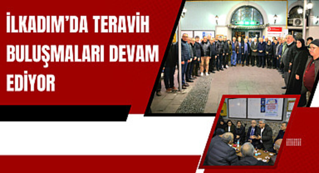 İlkadım’da teravih buluşmaları devam ediyor