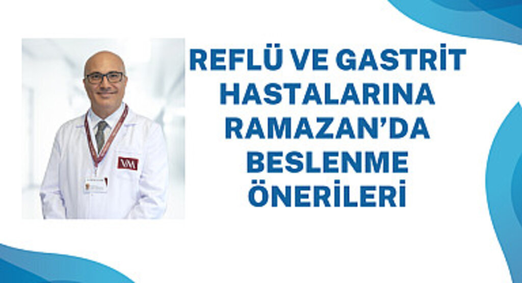 Reflü ve gastrit hastalarına Ramazan’da beslenme önerileri