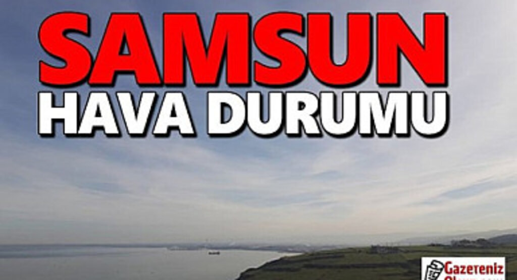 Samsun'da Sisli Hava Etkili Olacak