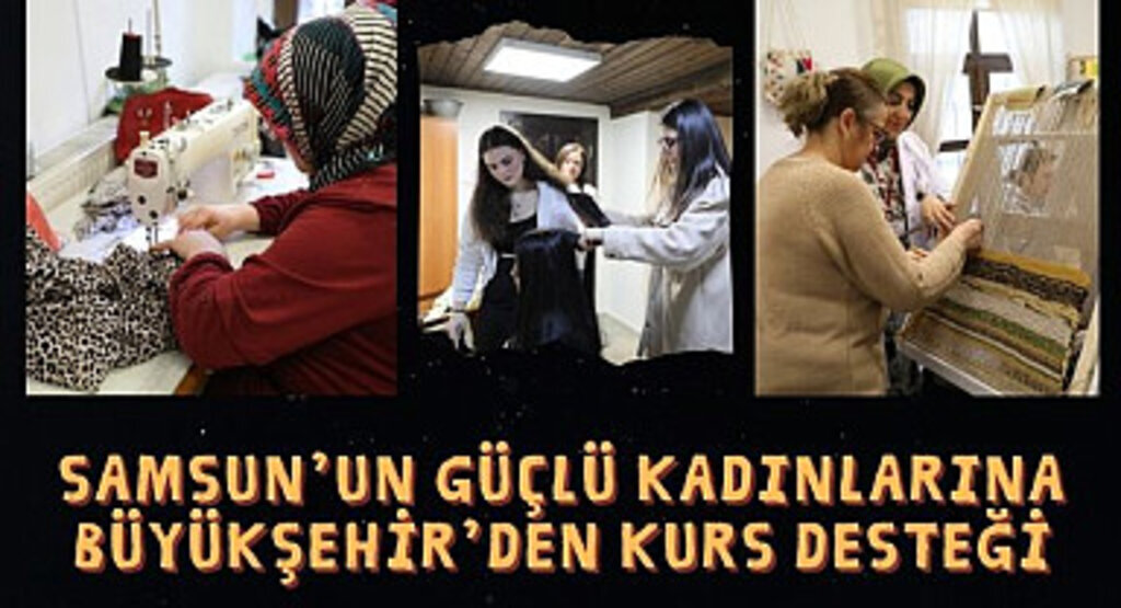 Samsun'un Kadınlarına Büyükşehir'den Kurs Desteği