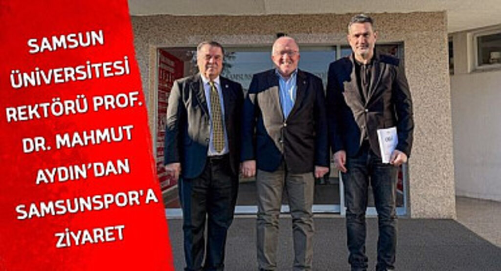 Samsun Üniversitesi Rektörü Prof. Dr. Mahmut Aydın'dan Samsunspor'a Ziyaret