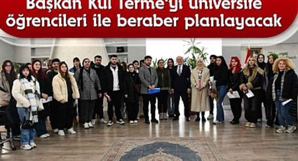 Şenol Kul: Terme'yi Üniversite Öğrencileri ile Beraber Planlayacağız