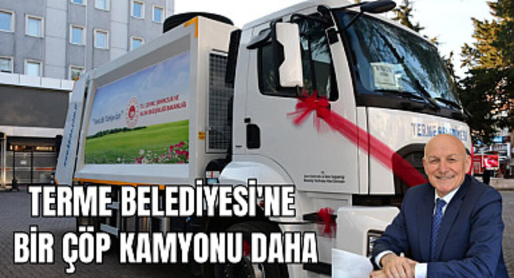 Terme Belediyesi'ne bir çöp kamyonu daha