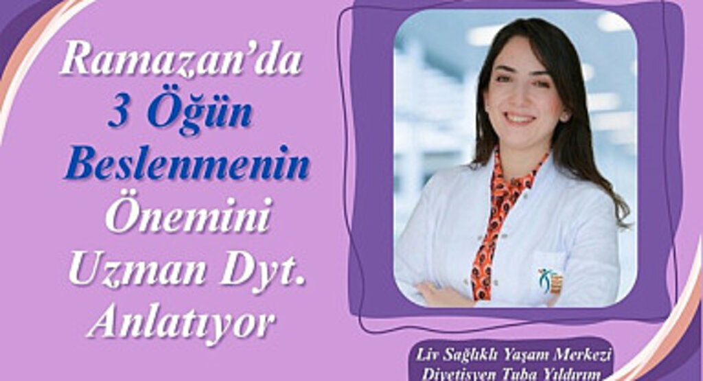 Uzmanlar Uyarıyor Ramazan’da 3 Öğün Beslenilmeli