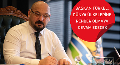 Başkan Türkel: Dünya ülkelerine rehber olmaya devam edecek