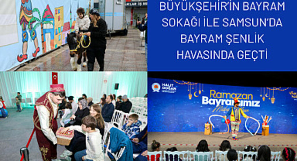 Büyükşehir'in Bayram Sokağı ile Samsun'da bayram şenlik havasına geçti