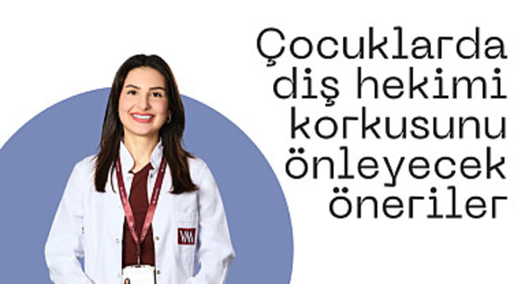 Çocuklarda diş hekimi korkusunu önleyecek öneriler