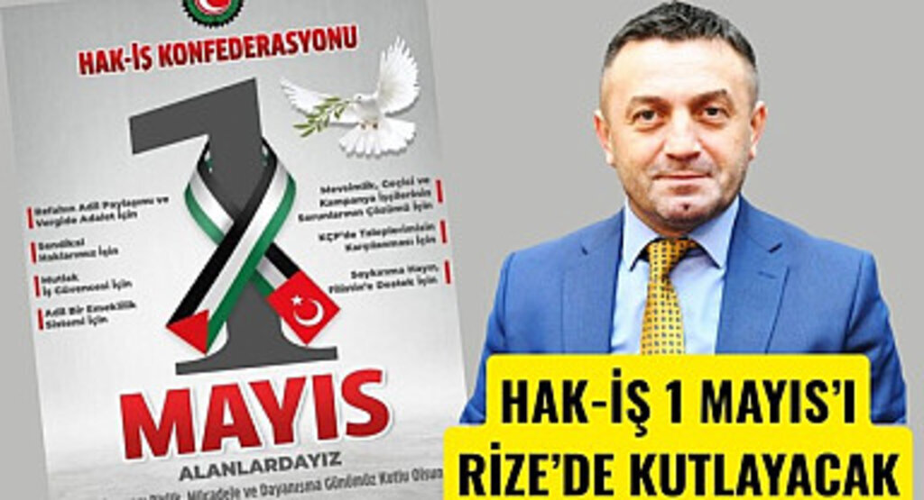HAK-İŞ 1 Mayıs’ı horonlarla Rize’de kutlayacak