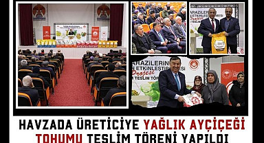Havza'da Üreticiye Yağlık Ayçiçeği Tohumu Teslim Töreni Yapıldı