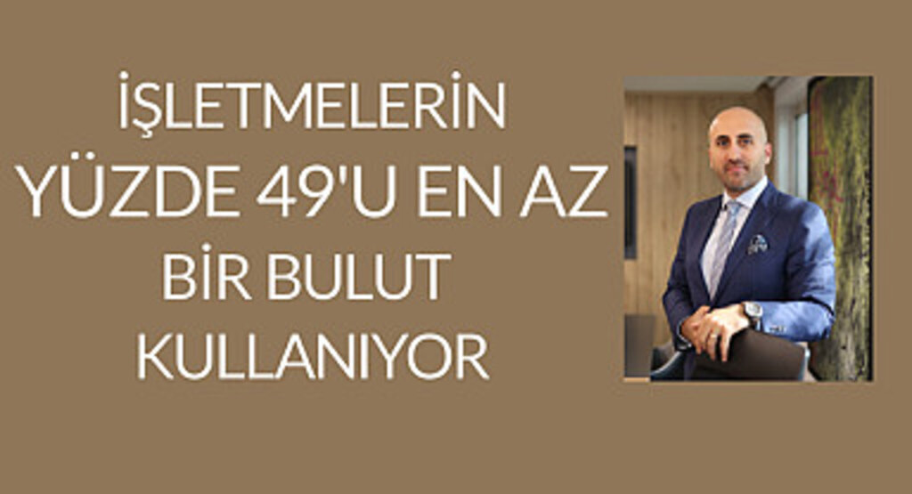 İşletmelerin Yüzde 49'u en az bir bulut kullanıyor