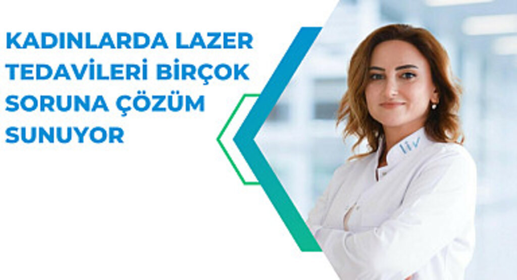 Kadınlarda lazer tedavileri birçok soruna çözüm sunuyor