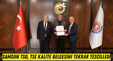 Samsun TSO TSE kalite belgesini tekrar tescilledi