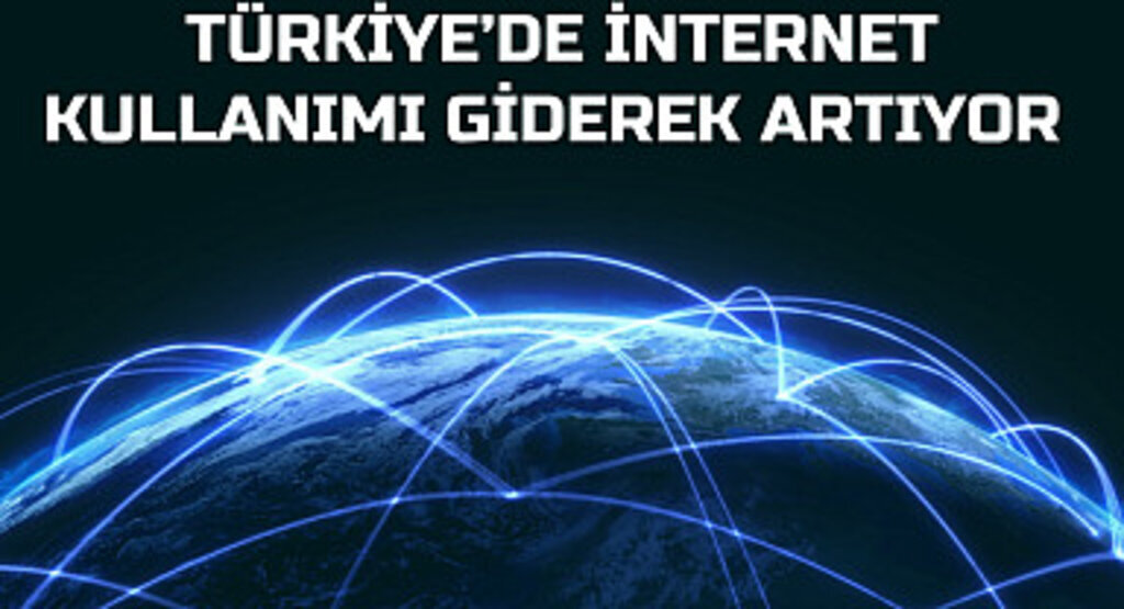 Türkiye’de İnternet Kullanımı Giderek Artıyor