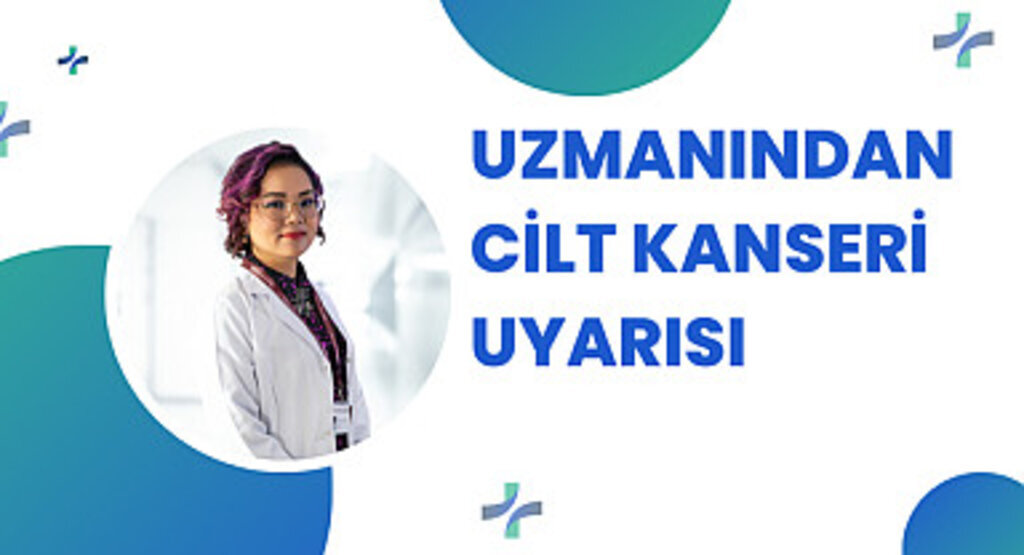 Uzmanından cilt kanseri uyarısı