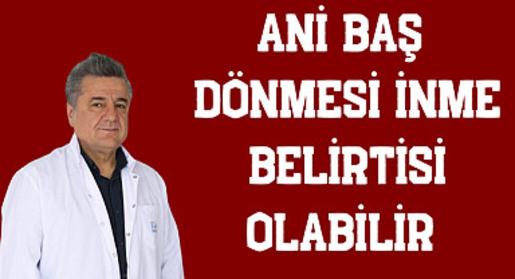 Ani Baş Dönmesi İnme Belirtisi Olabilir